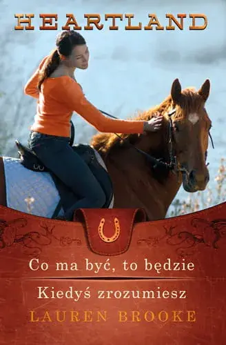Co ma być, to będzie. Kiedyś zrozumiesz. Heartland. Tomy 5-6 Wyjątkowa oferta