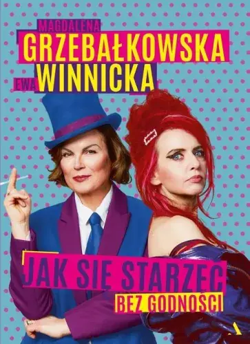 Jak się starzeć bez godności Nowość