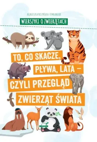 Zniżka Wierszyki o zwierzętach. To, co skacze, pływa, lata - czyli przegląd zwierząt świata