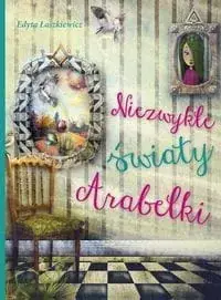 Tylko dziś Niezwykłe światy Arabelki