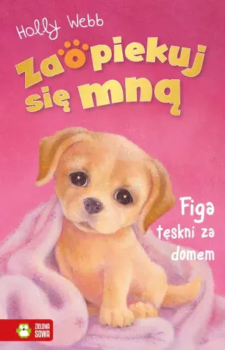 Zaopiekuj się mną. Figa tęskni za domem Tylko dziś