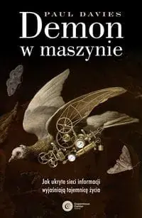 Tylko dziś Demon w maszynie. Jak ukryte sieci informacji wyjaśniają tajemnicę życia