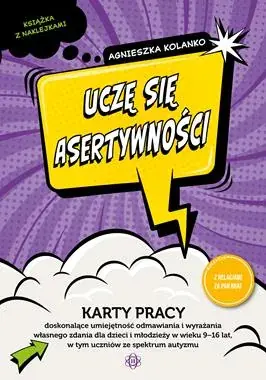 Niska cena Uczę się asertywności. Karty pracy doskonalące umiejętność odmawiania i wyrażania własnego zdania dla dzieci i młodzieży w wieku 9-16 lat w tym uczniów ze spektrum autyzmu