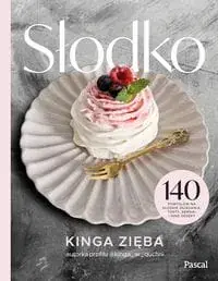 Tylko dziś Słodko - 140 pomysłów na słodkie śniadania, torty, serniki i inne desery