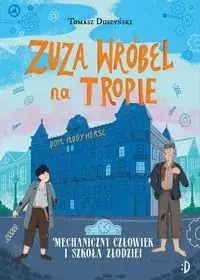 Zuza Wróbel na tropie (tom 2) Mechaniczny Człowiek i szkoła złodziei Okazja