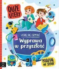 Uczę się czytać. Wyprawa w przyszłość. Duże litery. Podział na sylaby Łatwy zwrot