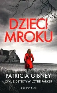 Dzieci mroku. Cykl z detektyw Lottie Parker. Tom 1 Ostatnie sztuki