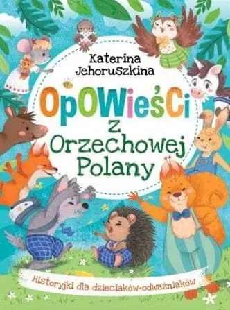 Wysoka jakość Opowieści z Orzechowej Polany. Historyjki dla dzieciaków-odważniaków
