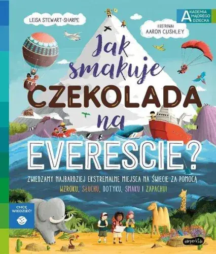 Wysoka jakość Akademia mądrego dziecka. Chcę wiedzieć! Jak smakuje czekolada na Evereście?