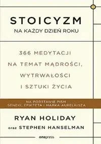 Stoicyzm na każdy dzień roku 366 medytacji na temat mądrości, wytrwałości i sztuki życia Wysoka jakość