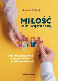 Miłość nie wystarczy. Jak rozwiązywać nieporozumienia i konflikty małżeńskie Kup online