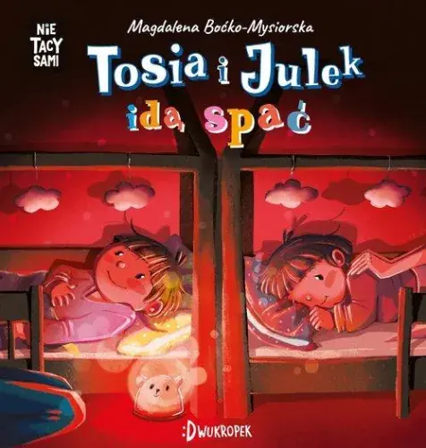 Bestseller (Nie) tacy sami. Tosia i Julek idą spać