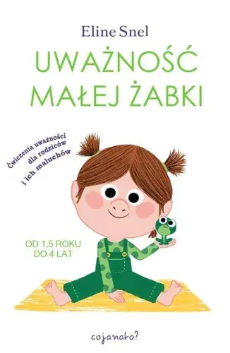 Oferta limitowana Uważność małej żabki. Ćwiczenia uważności dla rodziców i ich maluchów
