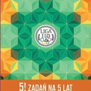 5! zadań na 5 lat Ligi Matematycznej Oferta czasowa