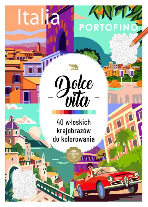 Art therapy. Kolorowanka antystresowa. Dolce vita. 40 włoskich krajobrazów do kolorowania Sprawdź teraz