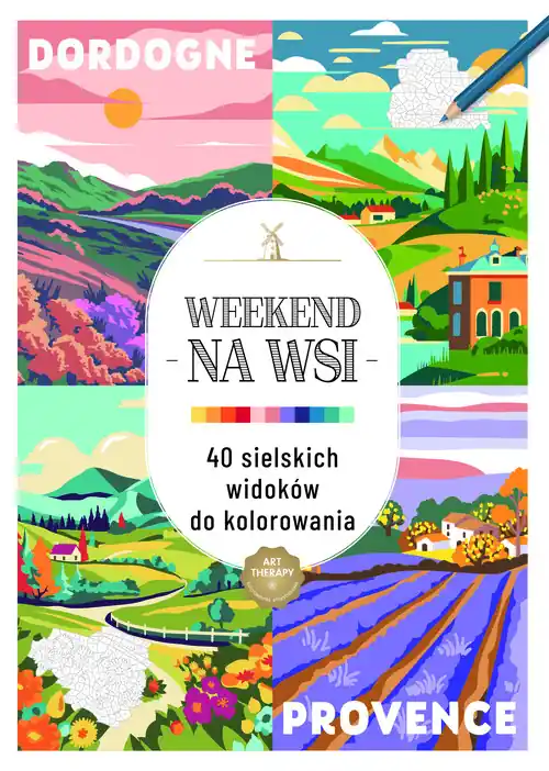 Ekspresowa dostawa Art therapy. Kolorowanka antystresowa. Weekend na wsi. 40 sielskich widoków do kolorowania