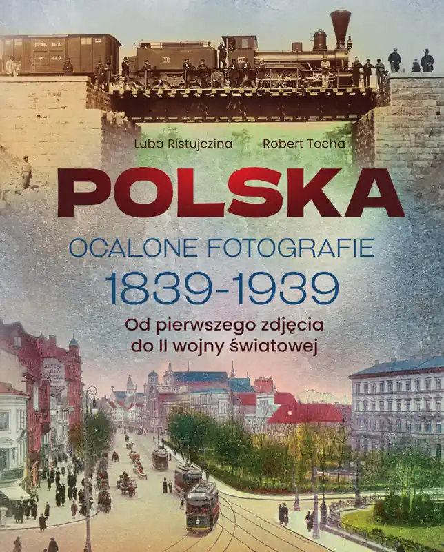 Oferta Polska. Ocalone fotografie 1839-1939. Od pierwszego zdjęcia do II wojny światowej