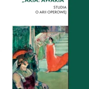 Aria: awaria. Studia o arii operowej Oferta
