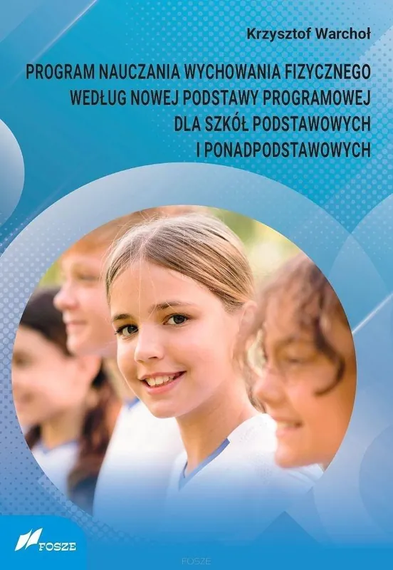 Program nauczania wychowania fizycznego według nowej podstawy programowej dla szkół podstawowych i ponadpodstawowych Tylko do końca tygodnia