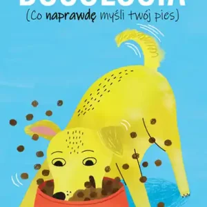 Dogologia Co naprawdę myśli twój pies Hit cenowy