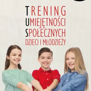 Wysoka jakość Trening Umiejętności Społecznych dzieci i młodzieży Część 2