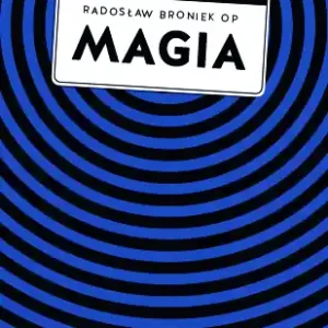 Magia. Pomiędzy zabobonem a zagrożeniem duchowym Zniżka