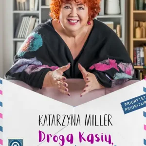 Droga Kasiu, jak żyć lepiej? Ostatnie sztuki