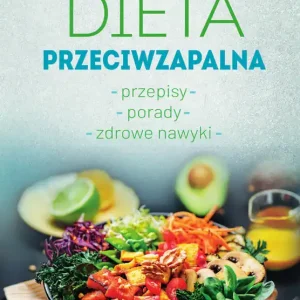 Ekspresowa dostawa Dieta przeciwzapalna. Przepisy. Porady. Zdrowe nawyki