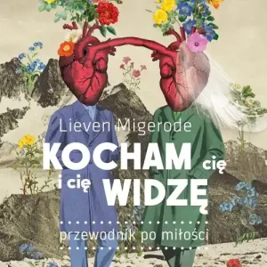Kocham cię i cię widzę. Przewodnik po miłości Super okazja
