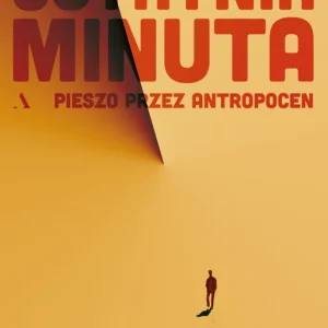 Ostatnia minuta. Pieszo przez antropocen Oferta