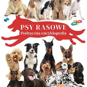Psy rasowe. Podręczna encyklopedia Szybka dostawa
