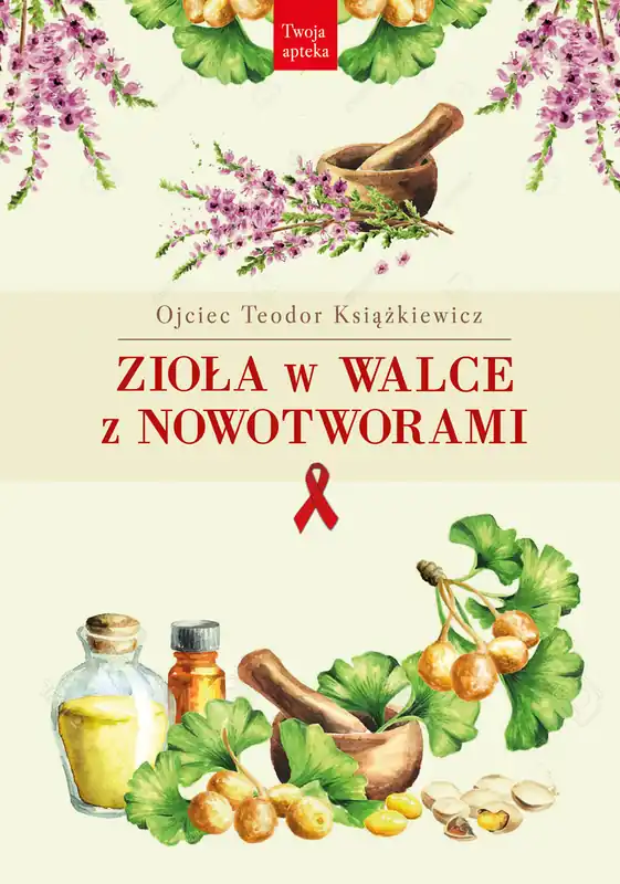 Zioła w walce z nowotworami wyd. 3 Nie przegap