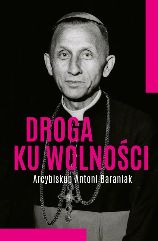Hit sprzedaży Droga ku wolności. Arcybiskup Antoni Baraniak