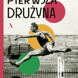 Pierwsza drużyna. Paryż 1924. Polski debiut na igrzyskach olimpijskich Kup teraz