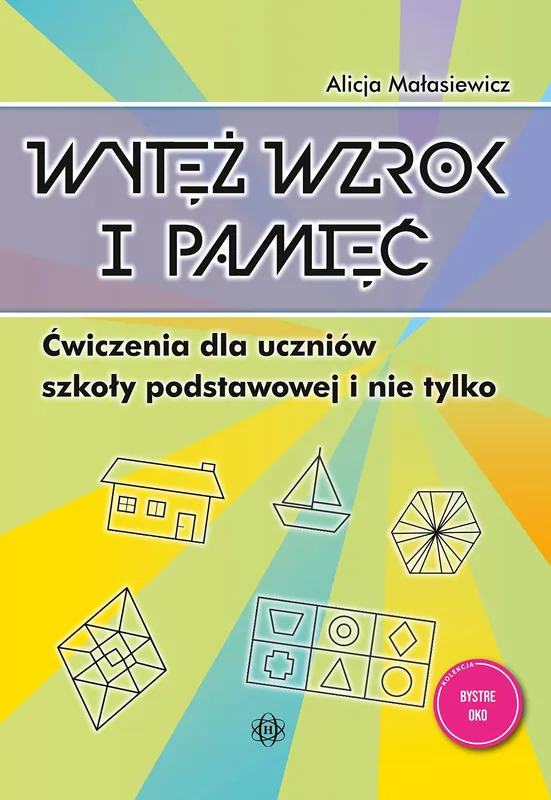 Najlepsza cena Wytęż wzrok i pamięć Ćwiczenia dla uczniów szkoły podstawowej i nie tylko Bystre oko