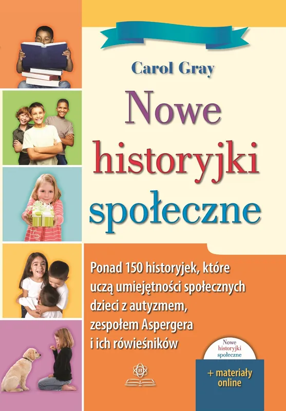 Nowe historyjki społeczne Ponad 150 historyjek które uczą umiejętności społecznych dzieci z autyzmem zespołem Aspergera i ich rówieśników Hit cenowy