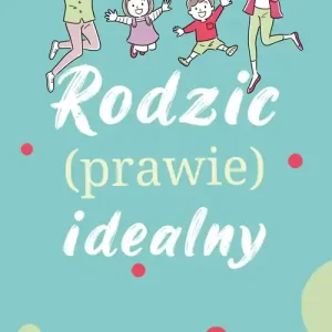 Łatwy zwrot Rodzic prawie idealny