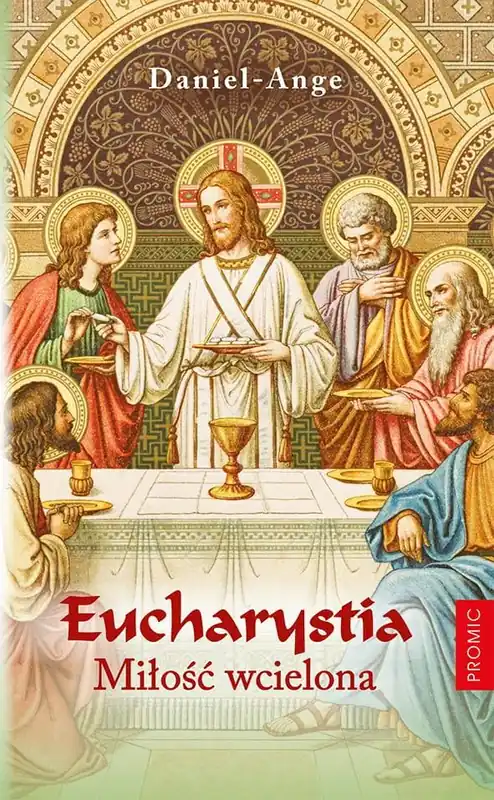Eucharystia. Miłość wcielona Darmowa dostawa