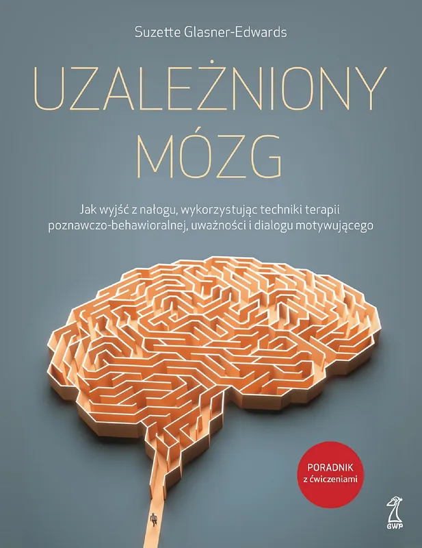 Ostatnia szansa Uzależniony Mózg. Jak wyjść z nałogu, wykorzystując techniki terapii poznawczo-behawioralnej, uważności i dialogu motywującego