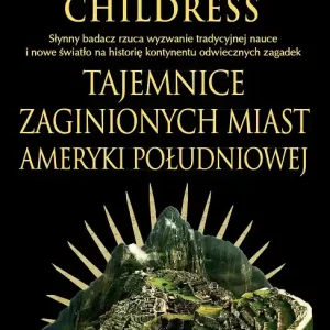 Dostępne od ręki Tajemnice zaginionych miast Ameryki Południowej