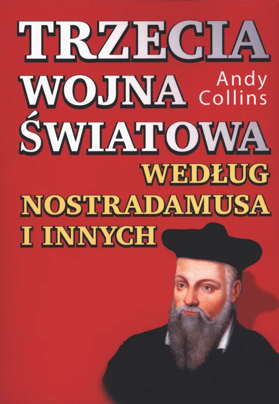 Zamów dziś Trzecia wojna światowa według Nostradamusa i innych