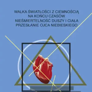 Walka światłości z ciemnością na końcu czasów. Nieśmiertelność duszy i ciała. Przesłanie Ojca Niebie Hit sprzedaży