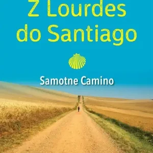 Z Lourdes do Santiago. Samotne Camino Wysoka jakość