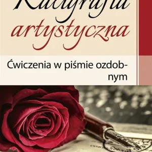 Wyjątkowa oferta Kaligrafia artystyczna Ćwiczenia w piśmie ozdobnym i w stylu retro