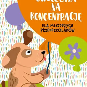 Ćwiczenia na koncentrację dla młodszych przedszkolaków Tylko dziś