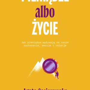 Szybka wysyłka Pieniądze albo życie. Jak pieniądze wpływają na nasze zachowanie, emocje i relacje?