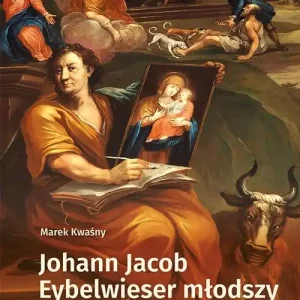 Johann Jacob Eybelwieser młodszy Wrocł malarz doby baroku Tani