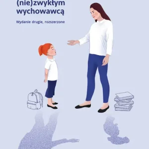 Być (nie)zwykłym wychowawcą. Scenariusze lekcji wychowawczych dla uczniów klas starszych szkoły podstawowej Super okazja