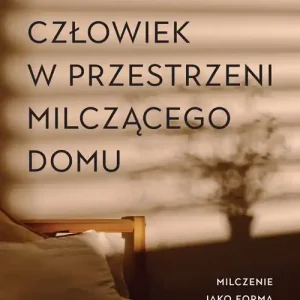 Człowiek w przestrzeni milczącego domu Tani