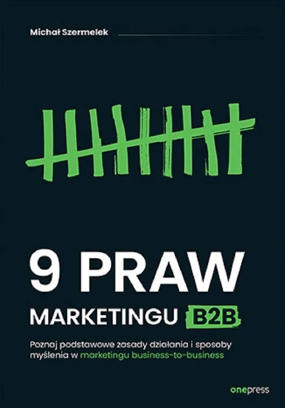 Szybka wysyłka 9 praw marketingu B2B. Poznaj podstawowe zasady działania i sposoby myślenia w marketingu business-to-business